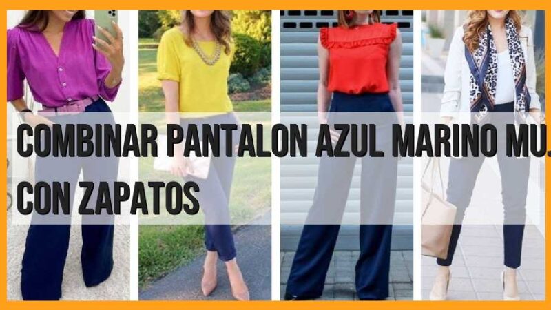 Consejos para combinar pantalón azul marino de mujer con zapatos