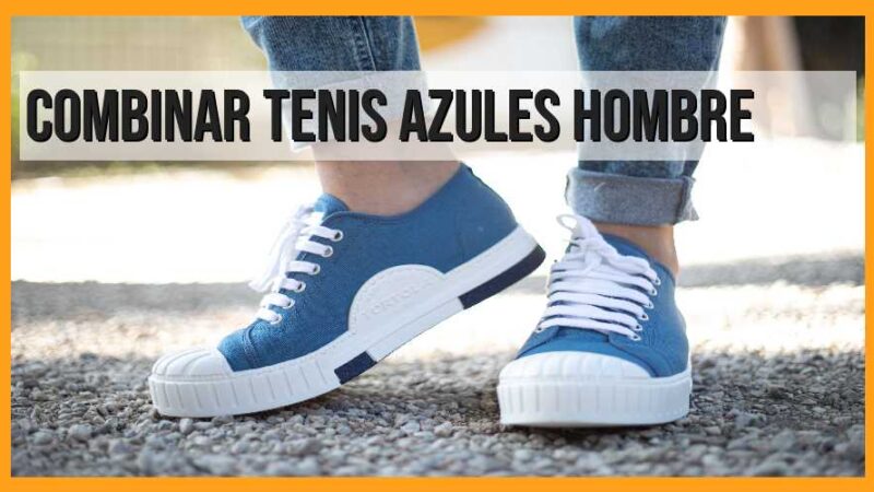 Cómo combinar tenis azules para hombre