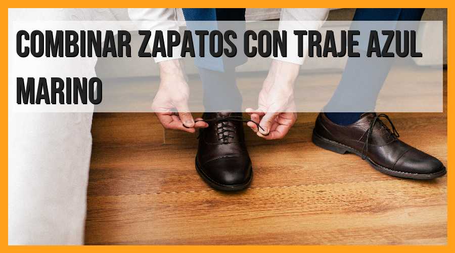 Consejos para combinar zapatos con traje azul marino