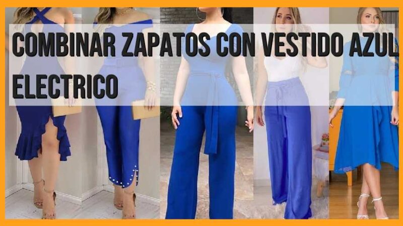 Consejos para combinar zapatos con vestido azul eléctrico