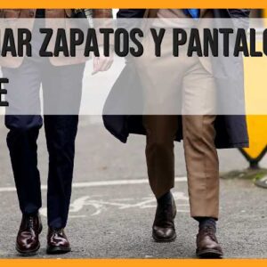 Combinar zapatos y pantalones para hombre