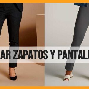 Combinar zapatos y pantalones para mujer