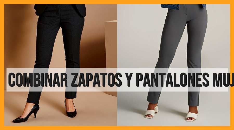 Combinar zapatos y pantalones para mujer