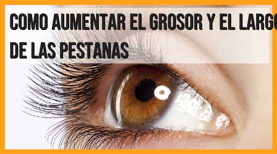 Consejos para aumentar el grosor y largo de las pestañas