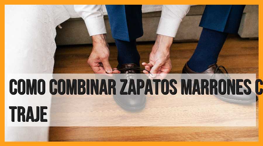 Combina zapatos marrones con traje