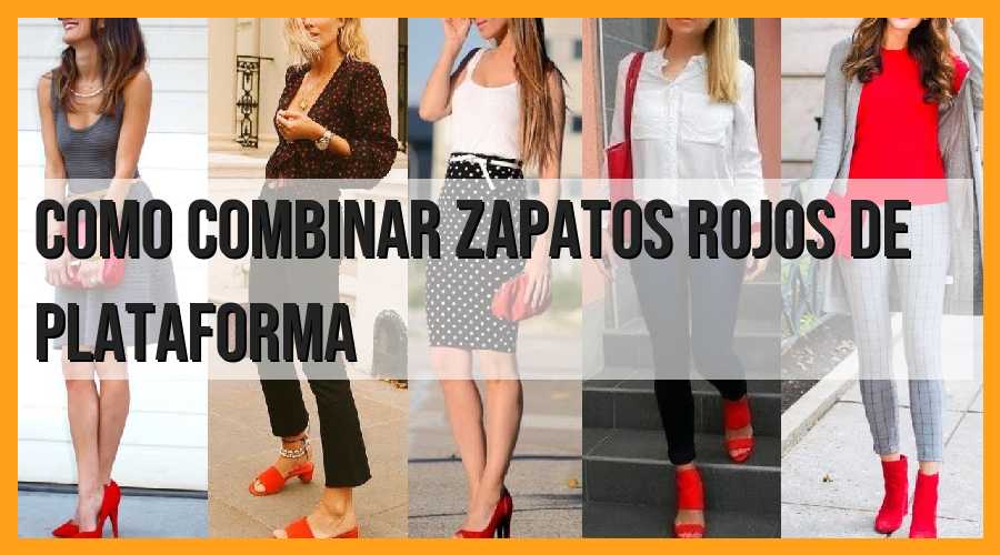Combina tus zapatos rojos de plataforma
