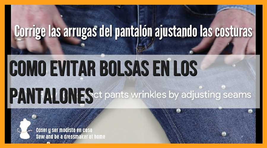Cómo evitar bolsas en los pantalones