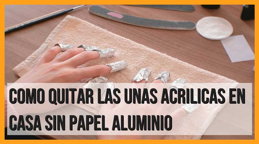 Quitar uñas acrílicas en casa sin papel aluminio: guía paso a paso