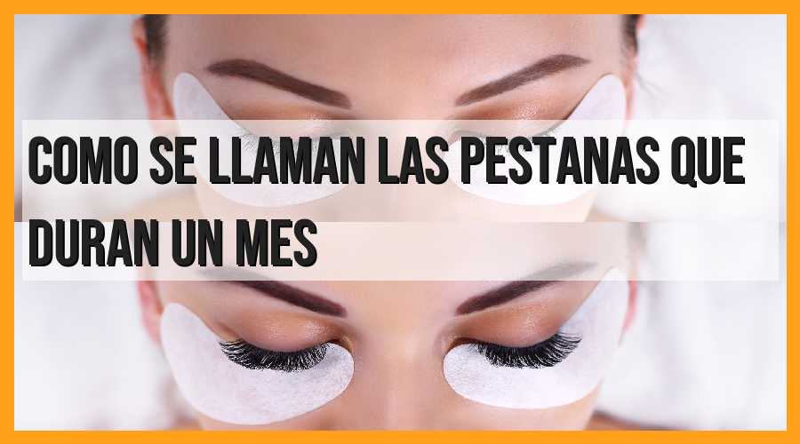 Pestañas de larga duración: ¿Cuál es su nombre?
