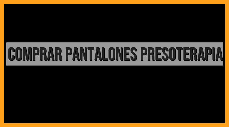 Descubre dónde comprar pantalones de presoterapia al mejor precio