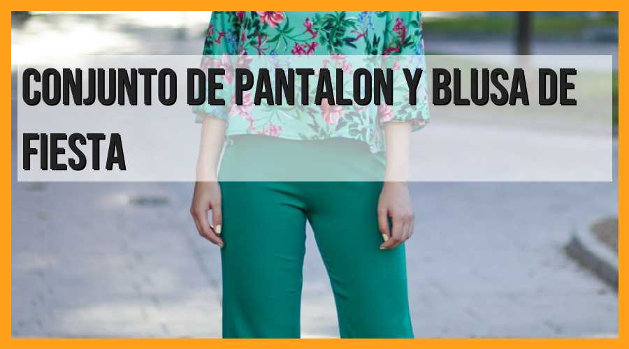 Conjunto de pantalón y blusa de fiesta