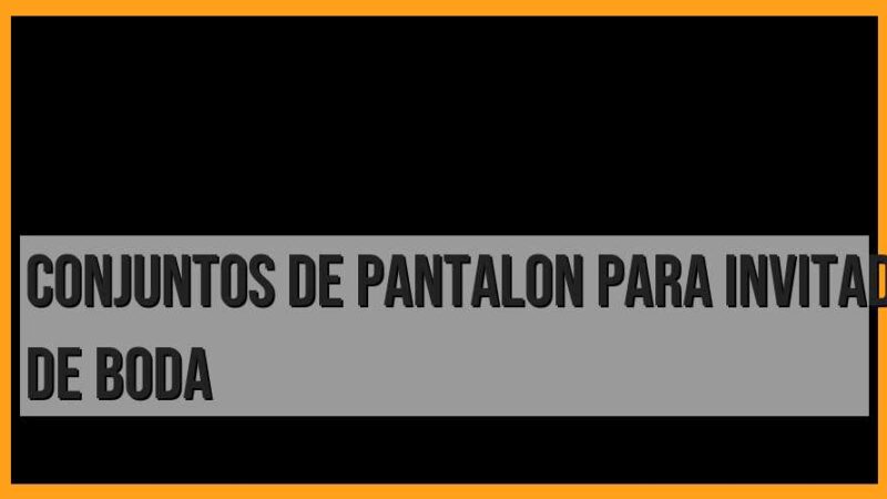 Conjuntos de pantalón para invitada de boda: ¡Elegancia y estilo garantizados!