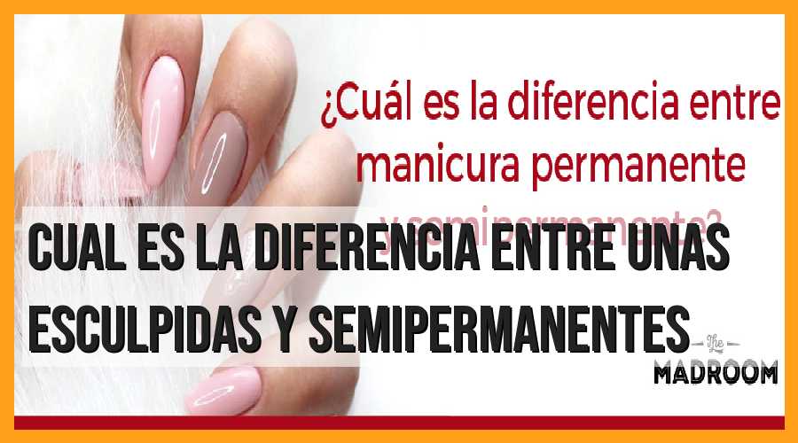Diferencia entre uñas esculpidas y semipermanentes: ¿Cuál elegir?