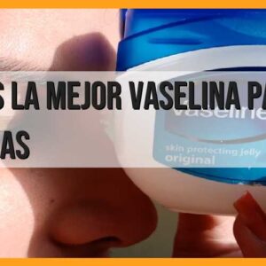 La mejor vaselina para pestañas: descubre cuál es la ideal para ti