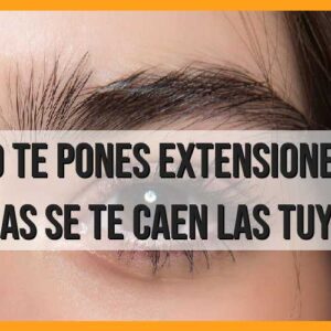 ¿Por qué se caen las pestañas al usar extensiones?