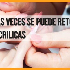 ¿Cuántas veces se pueden retocar las uñas acrílicas?