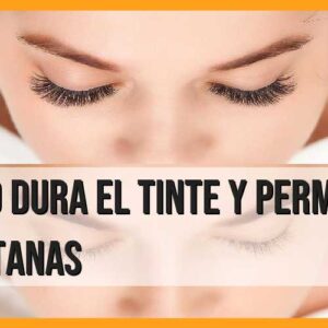 Duración del tinte y permanente de pestañas: ¿Cuánto tiempo dura?
