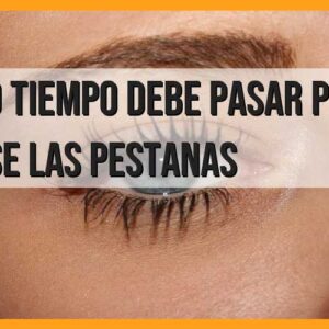 Tiempo necesario para mojar las pestañas