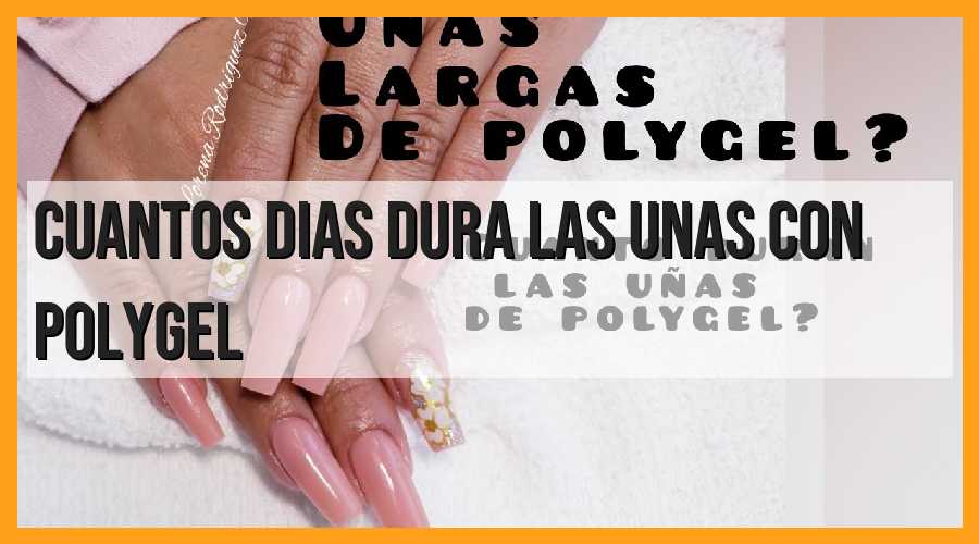 Duración de las uñas con polygel: ¿Cuántos días duran?