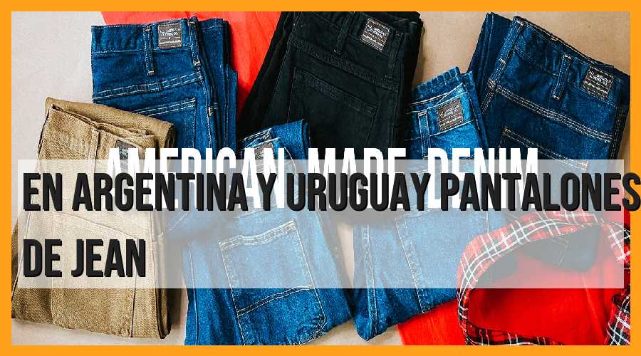 En Argentina y Uruguay, pantalones de jean