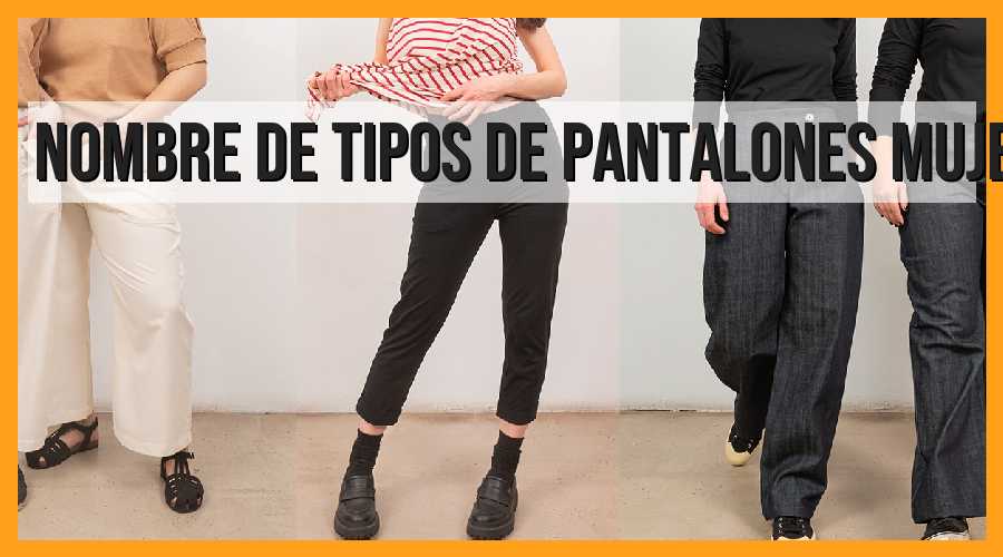 Tipos de pantalones de mujer