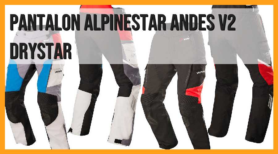 Pantalón Alpinestars Andes V2 Drystar: La mejor opción para aventuras en moto