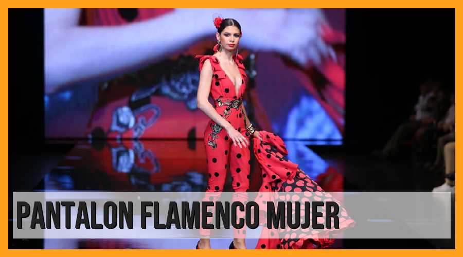 Pantalón flamenco mujer: el estilo y la elegancia en tus piernas