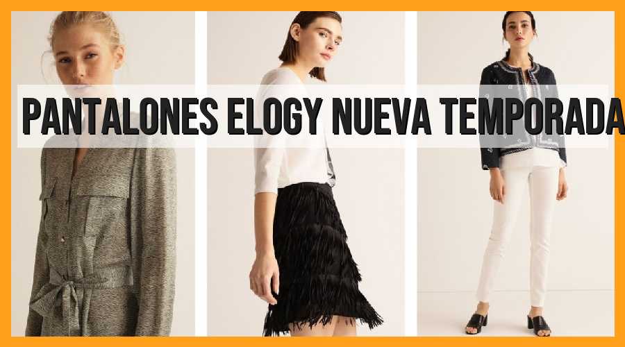 Pantalones Elogy: Descubre la Nueva Temporada
