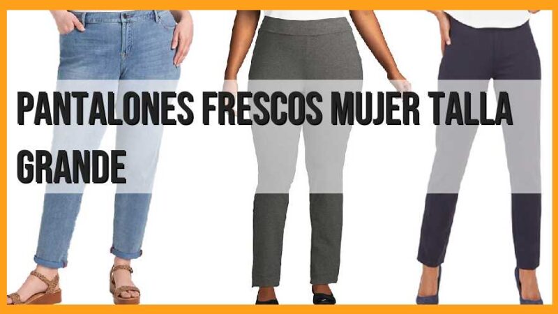 Pantalones frescos mujer talla grande: estilo y comodidad en una sola prenda