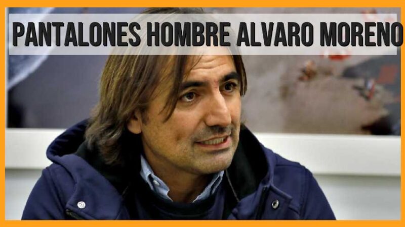 Pantalones hombre Álvaro Moreno