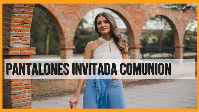 Pantalones, invitada, comunión