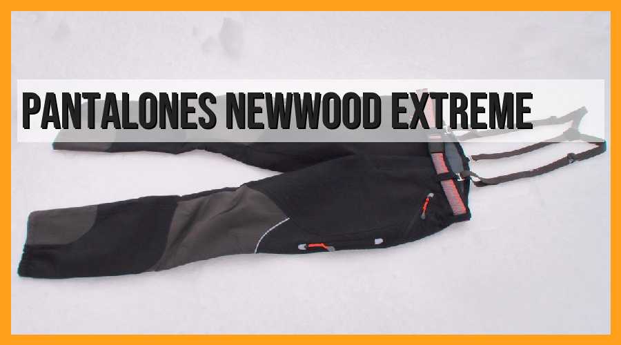 Pantalones Newwood Extreme