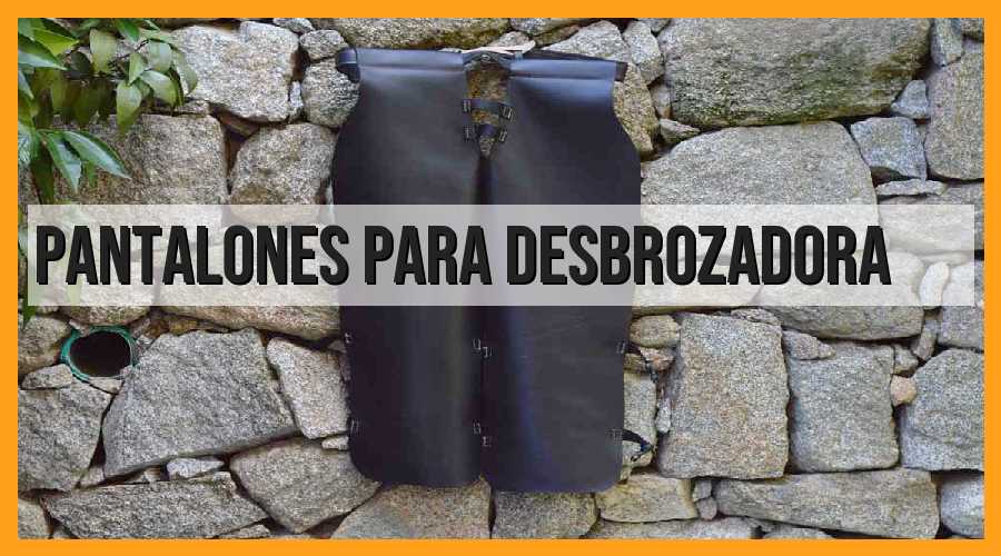 Pantalones para desbrozadora