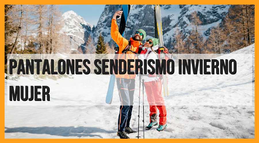 Pantalones de senderismo de invierno para mujer: ¡Descubre la mejor opción!