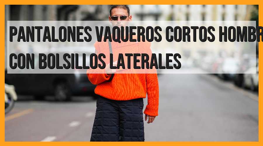 Pantalones vaqueros cortos hombre: estilo y comodidad con bolsillos laterales