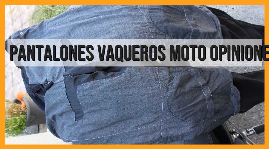 Opiniones sobre pantalones vaqueros moto: ¿Cuáles son los mejores?