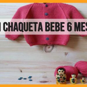 Patrón chaqueta bebé, 6 meses