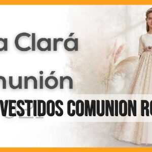 Descubre los precios de los vestidos de comunión Rosa Clara