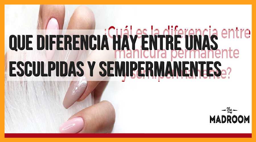 Diferencias entre uñas esculpidas y semipermanentes