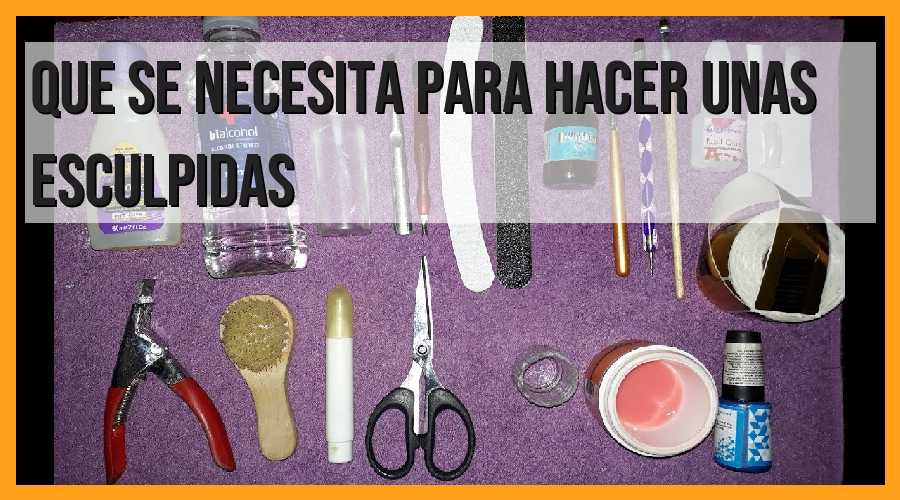 Qué necesitas para esculpir uñas