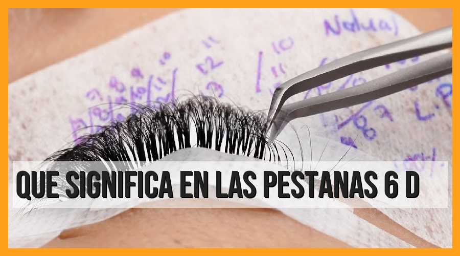 Significado de las pestañas 6D: Todo lo que necesitas saber