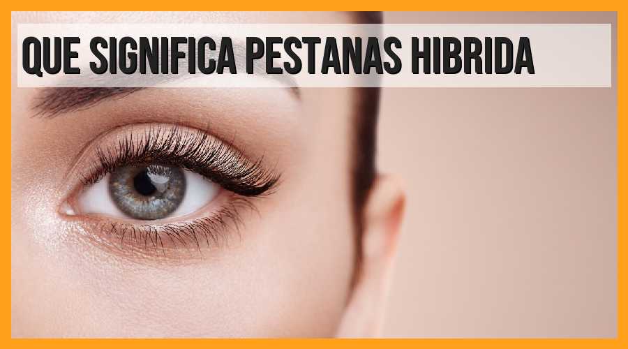 Significado de pestañas híbridas: todo lo que necesitas saber