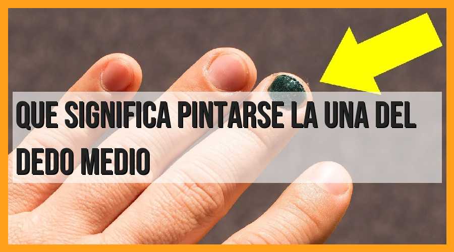 Significado de pintarse la uña del dedo medio