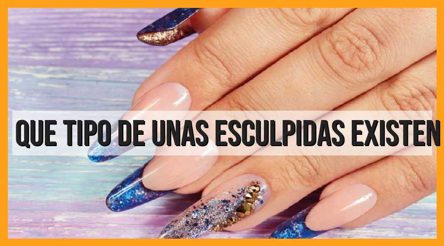 Tipos de uñas esculpidas