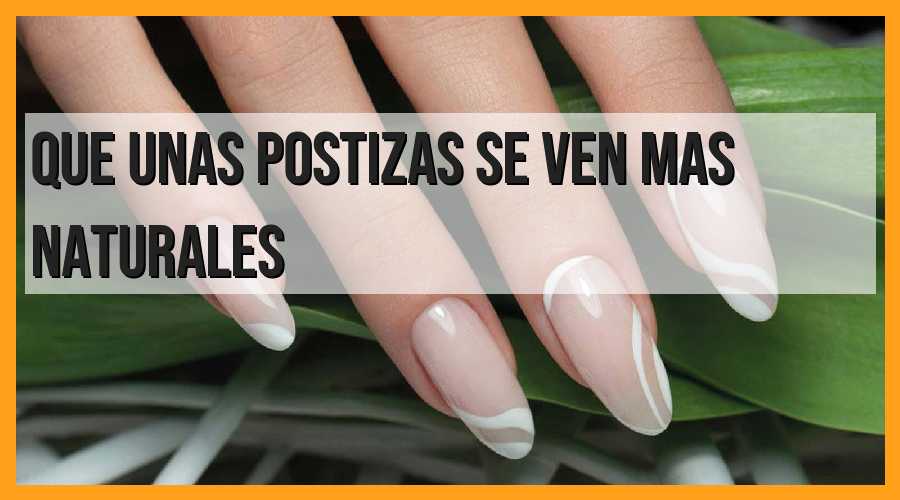 Consejos para que las uñas postizas luzcan naturales