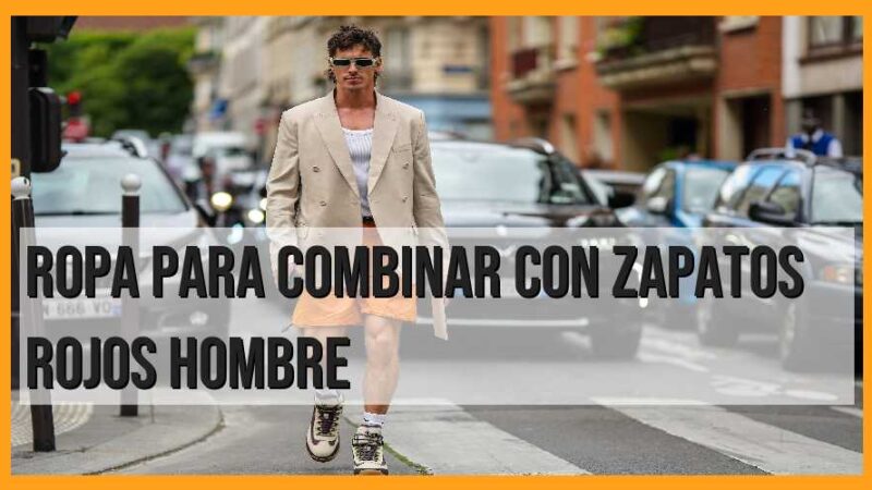 Ropa para combinar con zapatos rojos para hombre